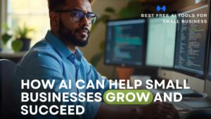 Read more about the article How AI Can Help Small Businesses Grow and Succeed 2025