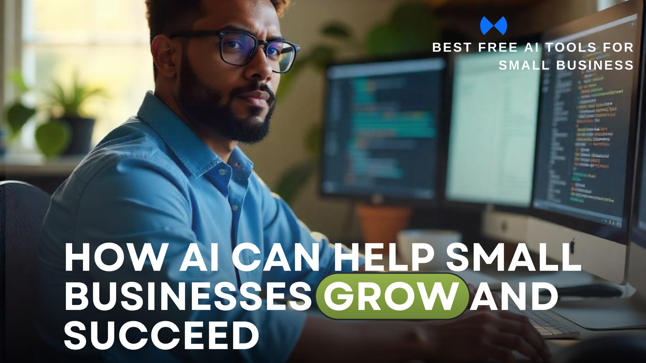 How AI Can Help Small Businesses Grow and Succeed 2025 How AI Can Help Small Businesses